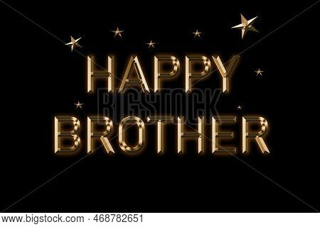 Happy Brother Card. Beautiful Greeting Card Scratched Calligraphy Golden Text Word Gold Stars. Elega
