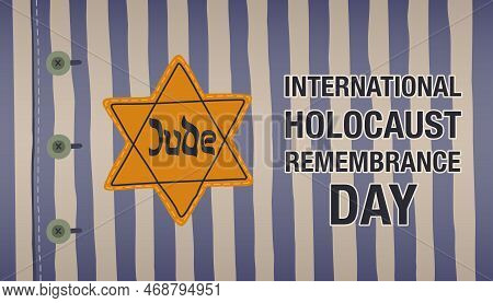 International Holocaust Remembrance Day. Day Of Commemoration In Memory Of The Victims Of The Holoca