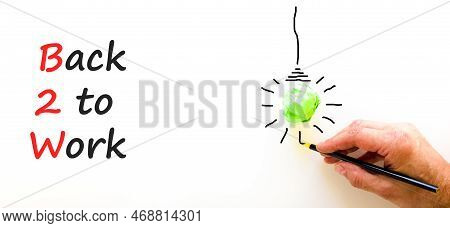 B2w Back To Work Symbol. Concept Words B2w Back To Work On White White Paper On A Beautiful White Ba