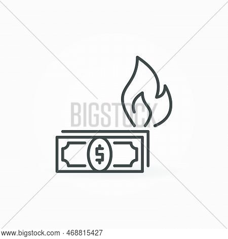 Dollar Banknotes With Fire Vector Hyperinflation Concept Icon Or Sign In Outline Style