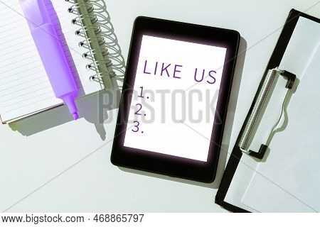 Sign Displaying Like Us. Conceptual Photo Asking To Follow On Social Media Feel Attraction Or Pleasu