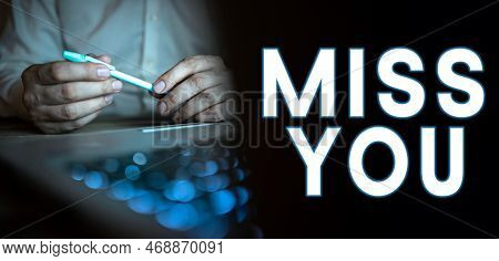 Handwriting Text Miss You. Business Overview Longing For An Important Person In Your Life For A Peri