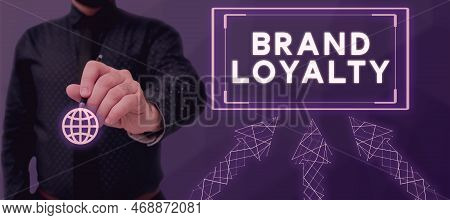 Hand Writing Sign Brand Loyalty. Internet Concept Repeat Purchase Ambassador Patronage Favorite Trus