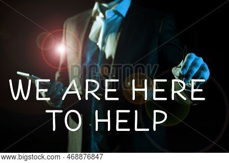 Handwriting Text We Are Here To Help. Business Overview Someone Who Is Always Ready To Assist Suppor