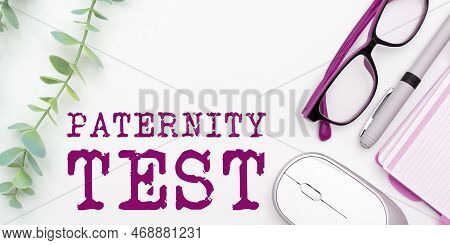 Text Sign Showing Paternity Test. Conceptual Photo A Test Of Dna To Determine Whether A Given Man Is