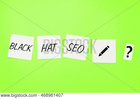 Handwriting Text Black Hat Seo. Business Concept Search Engine Optimization Using Techniques To Chea