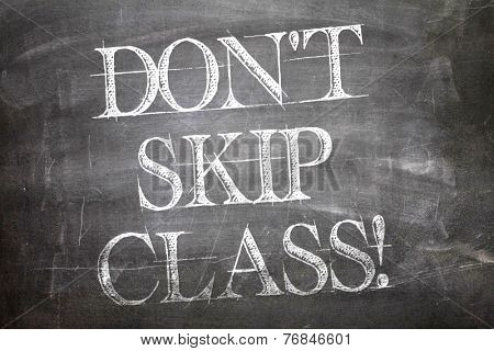 Don't Skip Class written on blackboard