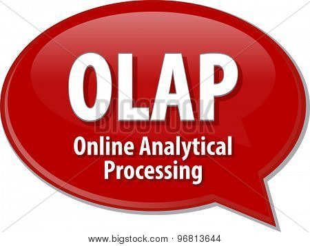 Speech bubble illustration of information technology acronym abbreviation term definition OLAP Online Analytical Processing