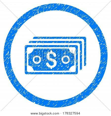 Dollar Banknotes grainy textured icon inside circle for overlay watermark stamps. Flat symbol with scratched texture. Circled vector blue rubber seal stamp with grunge design.