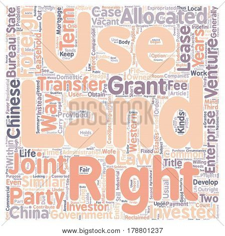 Land Use Rights For Foreign Investors In China text background wordcloud concept