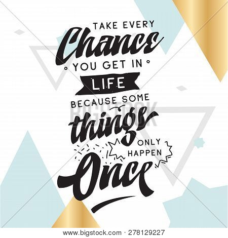 Inspirational Quote, Motivation. Typography For T Shirt, Invitation, Greeting Card Sweatshirt Printi
