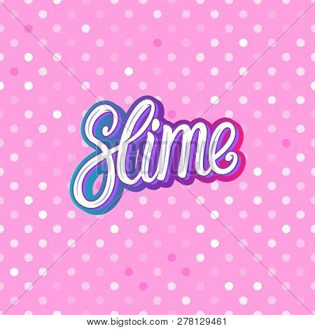 Slime Lettering Inscription. Pink Polka Dot. Seamless Pattern Fruity. Vector Illustration Texture