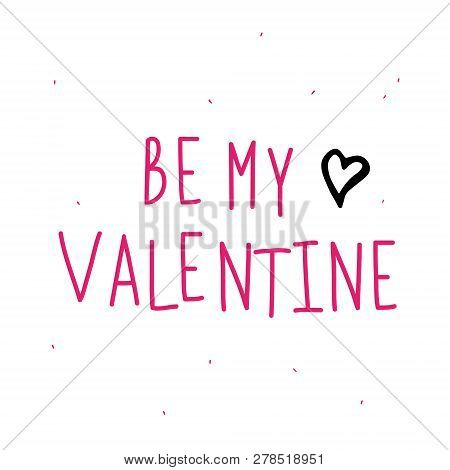 Valentines or Womens day card be my. Hand drawn modern lettering.