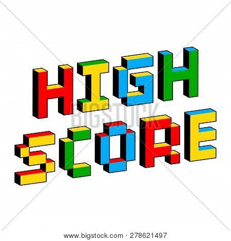High Score Text In Style Of Old 8-bit Video Games. Vibrant Colorful 3d Pixel Letters. Creative Digit