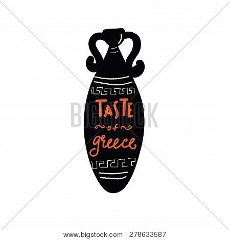 Funny Hand Drawn Greek Amphora With Lettering Inscription Inside Taste Of Greece. Made In Vector.