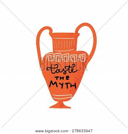 Funny Hand Drawn Greek Vase With Lettering Inscription Inside Taste The Myth. Made In Vector.