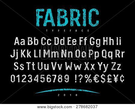 Grunge Font With Rough Fabric Texture. Rough Stamp Alphabet. Vectors