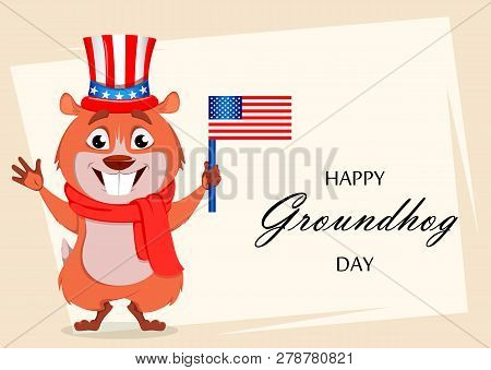 Happy Groundhog Day. Greeting Card With Funny Marmot Wearing Uncle Sam Hat And Holding Usa Flag. Vec