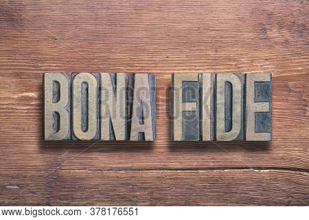 Bona Fide Ancient Latin Saying Meaning - Good Faith, Combined On Vintage Varnished Wooden Surface