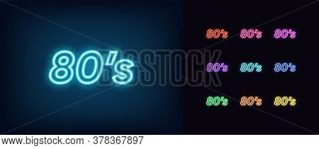 Neon 80s Icon. Glowing Neon 80s Sign, Retro Text In Vivid Colors. Back To Retro Style Music, Disco P