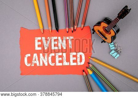 Event Canceled. Entertainment, Prohibition, Distance And The Spread Of The Virus Concept. Red Note S