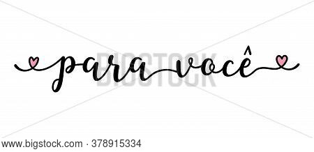 Handwritten Quote Para Voce As Banner In Portuguese. Translated For You. Lettering