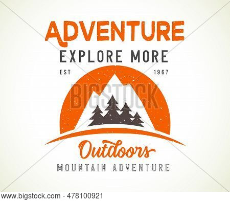 Adventure Explore More, Vintage Print Design For T-shirt. Mountains On Sun With Pinewood, Camp Logo.