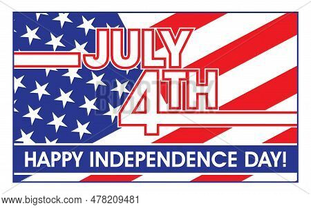 July 4th - Happy Independence Day Is A Vector Graphic Image Of A United Sates Independence Day July 