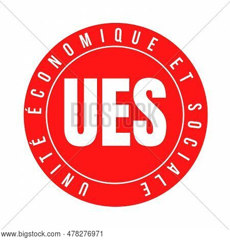 Economic And Social Unit Called Ues Unite Economique Et Social In French Language