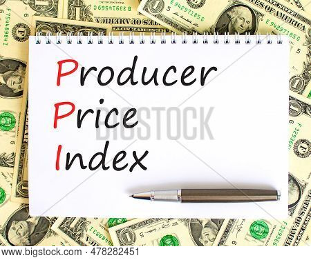 Ppi Producer Price Index Symbol. Concept Words Ppi Producer Price Index On White Note. Dollar Bills.