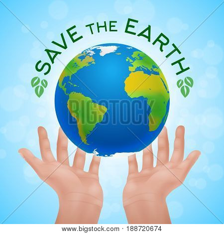 Save the Earth eco poster. Two human hands holding planet Earth. Vector illustration.