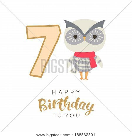 Vector illustration of greeting card with happy birthday to you words and owl wearing scarf dedicated to seventh birthday.