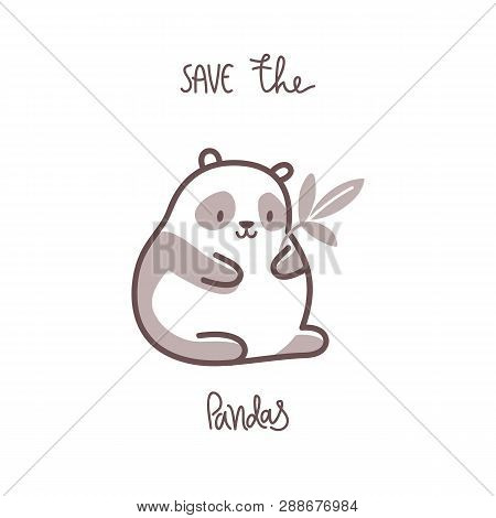 Save The Pandas. Vector Kawaii Illustration With Simple Icon Panda.