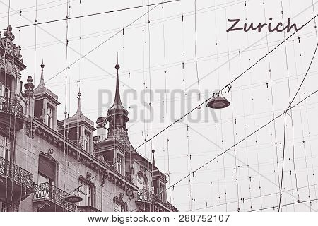 Roofs Of Zurich, Switzerland With Wire Ner In Vintage Tone With Note. Diagona View On Old Building W