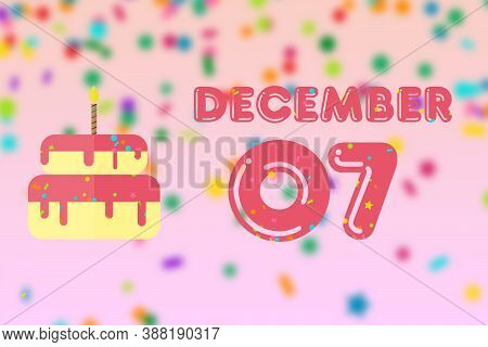 December 7th. Day 7 Of Month, Birthday Greeting Card With Date Of Birth And Birthday Cake. Winter Mo