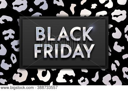 Black Friday Sale Banner On Glossy Silwer And Black Leopard Skin Texture Background. Vector Illustra