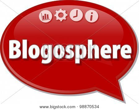 Speech bubble dialog illustration of business term saying Blogosphere