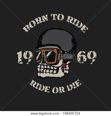 Vintage motorcycle t-shirt graphics. Born to ride. Ride or die. Biker t-shirt. Motorcycle emblem. Monochrome skull. Vector illustration.