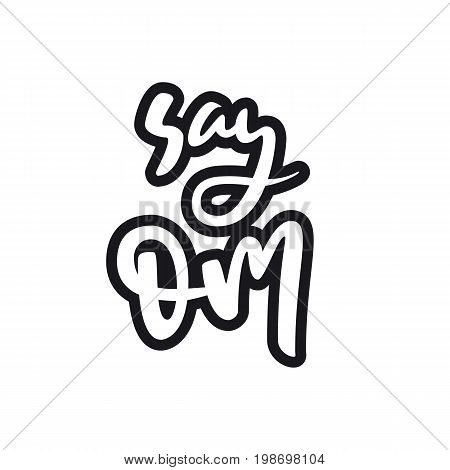 Say om postcard. Hand drawn relax lettering. Ink illustration. Modern brush calligraphy. Isolated on white background.