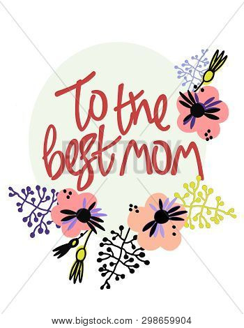 To The Best Mom. Mothers Day Greeting Card In Scandinavian Style. Hand Lettering Of Deep Salmon Colo