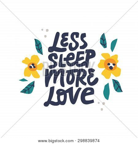 Less Sleep More Love Hand Drawn Black Lettering. Pregnancy Quote With Flowers Color Drawing. Motherh