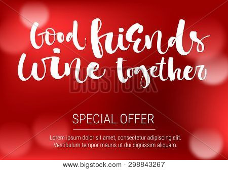 Good Friends Wine Together Special Offer. Funny Modern Calligraphy Qute Sale Offer Design
