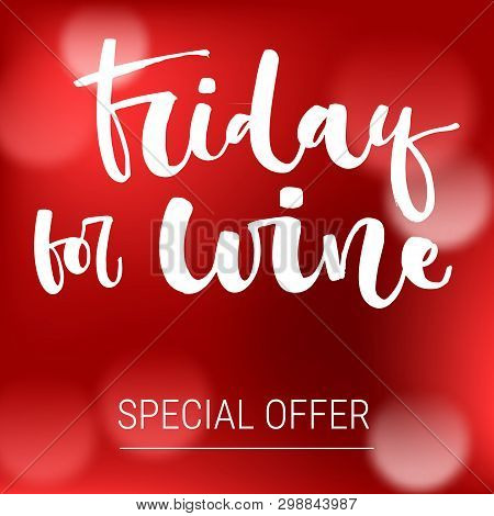 Friday For Wine Special Offer. Funny Modern Calligraphy Qute Sale Offer Design