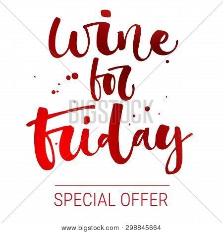 Wine For Friday Special Offer. Colorful Red Funny Modern Calligraphy Qute Sale Offer Design