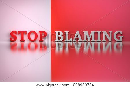 Words Stop Blaming In Red And White Colors Over Reflective Surface. 3d Illustration.