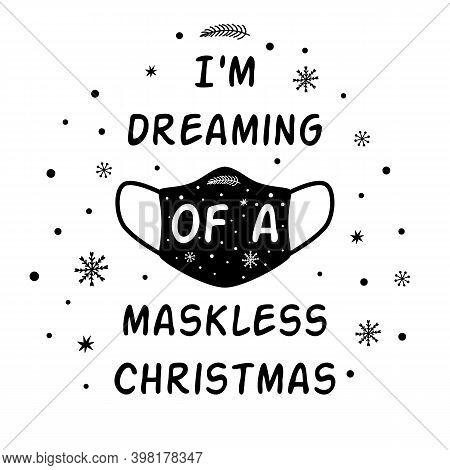 I Am Dreaming Of A Maskless Christmas Covid Christmas Quote. Coronavirus Christmas Element Medical F