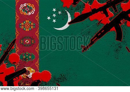 Turkmenistan Flag And Various Weapons In Red Blood. Concept For Terror Attack And Military Operation