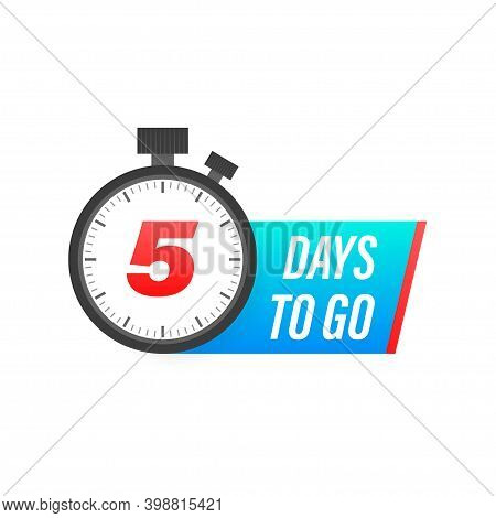 Five Days To Go Timer Icon On White Background. To Go Sign.