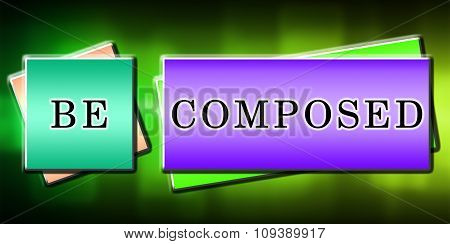 Be Composed, quote on colorful Background