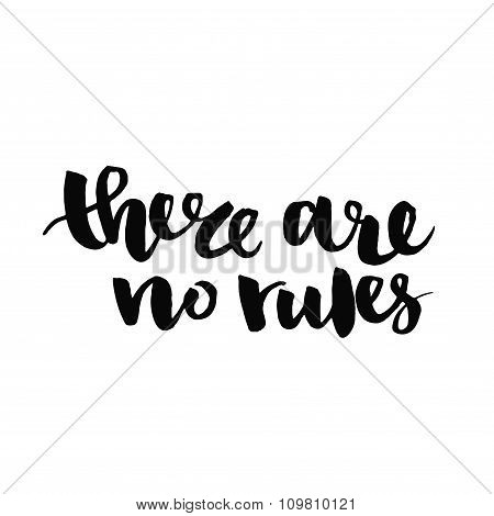 There are no rules. Inspirational quote handwritten with black ink and brush, custom lettering for p